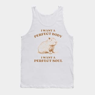 i want a perfect body i want a perfect soul, Funny Capybara meme Tank Top